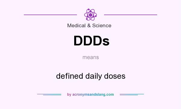 What does DDDs mean? It stands for defined daily doses