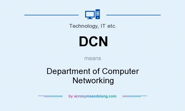 What does DCN mean? It stands for Department of Computer Networking
