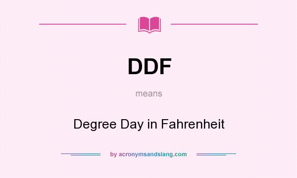 What does DDF mean? It stands for Degree Day in Fahrenheit