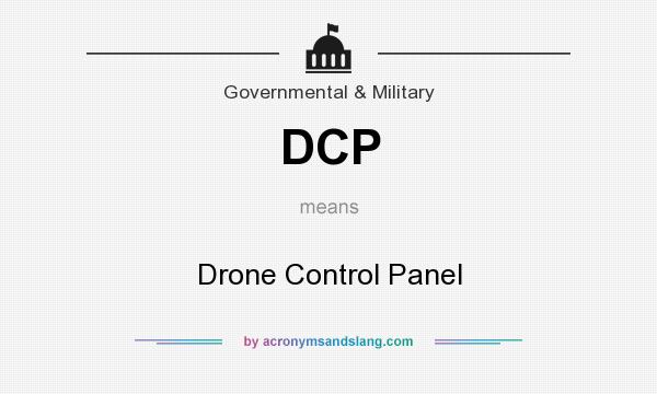 What does DCP mean? It stands for Drone Control Panel