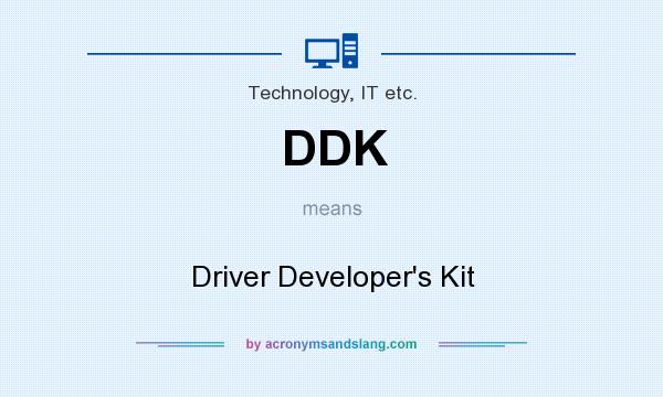 What does DDK mean? It stands for Driver Developer`s Kit