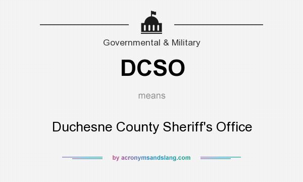 What does DCSO mean? It stands for Duchesne County Sheriff`s Office