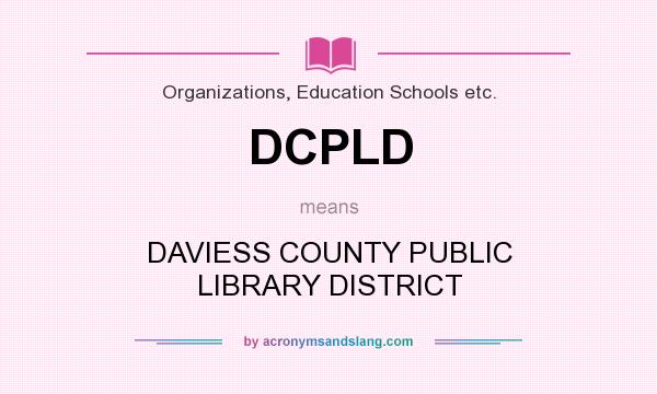 What does DCPLD mean? It stands for DAVIESS COUNTY PUBLIC LIBRARY DISTRICT