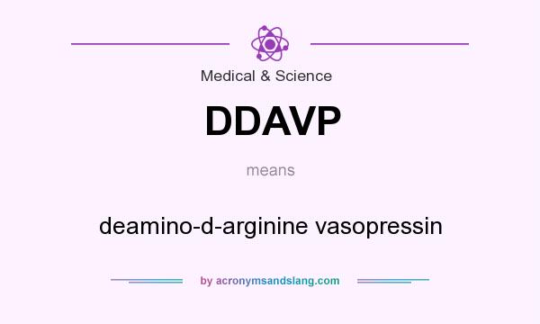 What does DDAVP mean? It stands for deamino-d-arginine vasopressin