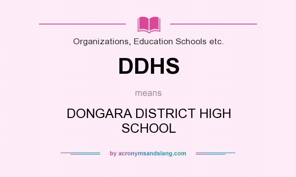 What does DDHS mean? It stands for DONGARA DISTRICT HIGH SCHOOL
