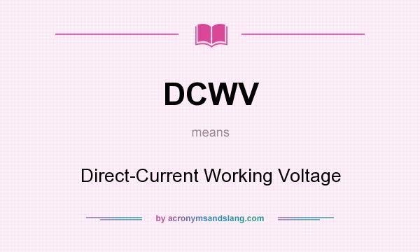 What does DCWV mean? It stands for Direct-Current Working Voltage