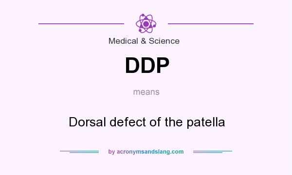 What does DDP mean? It stands for Dorsal defect of the patella