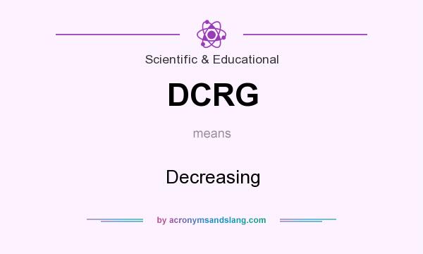 What does DCRG mean? It stands for Decreasing