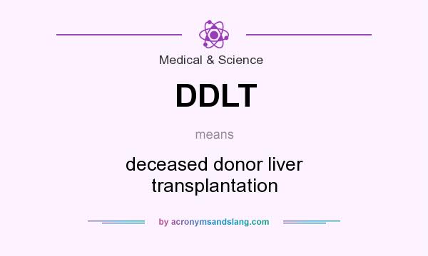 What does DDLT mean? It stands for deceased donor liver transplantation