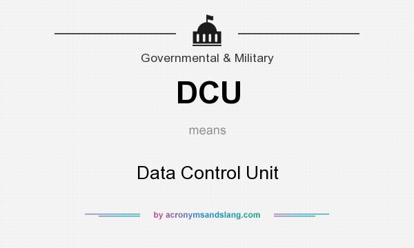 What does DCU mean? It stands for Data Control Unit