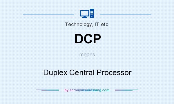 What does DCP mean? It stands for Duplex Central Processor