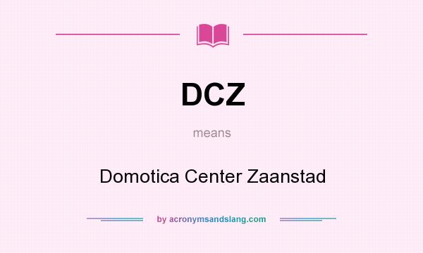 What does DCZ mean? It stands for Domotica Center Zaanstad