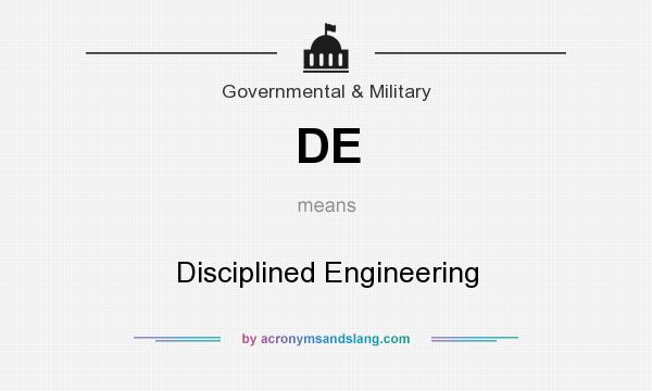 What does DE mean? It stands for Disciplined Engineering