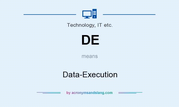 What does DE mean? It stands for Data-Execution