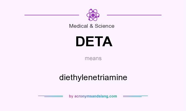 What does DETA mean? It stands for diethylenetriamine