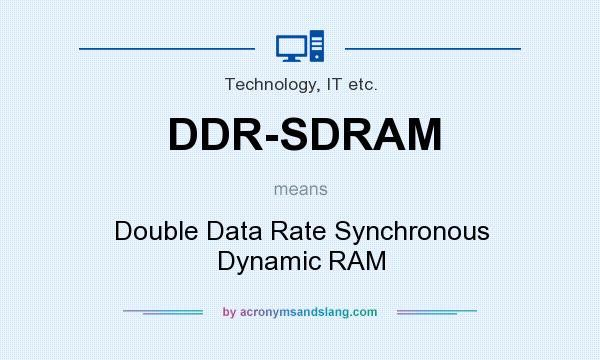 What does DDR-SDRAM mean? It stands for Double Data Rate Synchronous Dynamic RAM