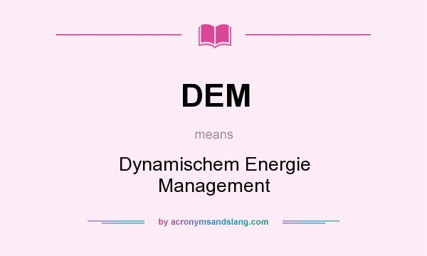 What does DEM mean? It stands for Dynamischem Energie Management