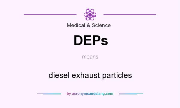 What does DEPs mean? It stands for diesel exhaust particles