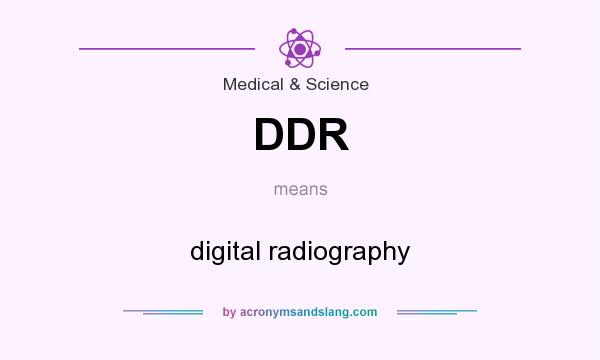 What does DDR mean? It stands for digital radiography