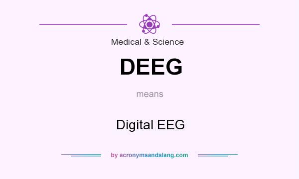 What does DEEG mean? It stands for Digital EEG