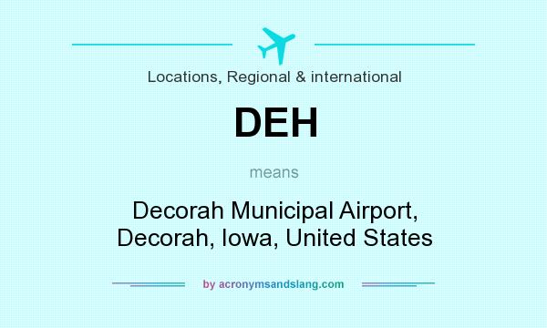 What does DEH mean? It stands for Decorah Municipal Airport, Decorah, Iowa, United States