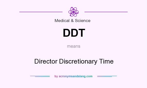 What does DDT mean? It stands for Director Discretionary Time