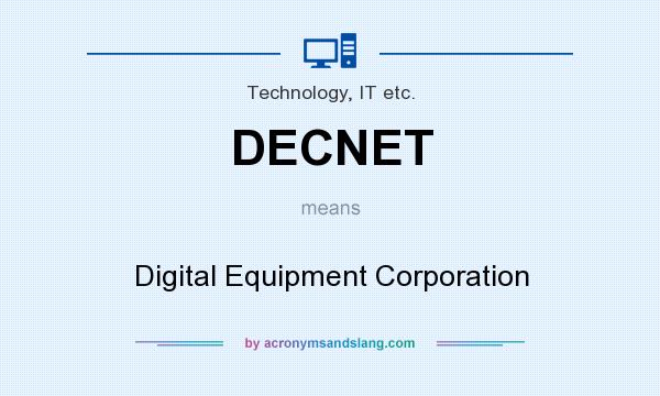 What does DECNET mean? It stands for Digital Equipment Corporation