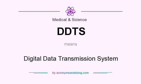 What does DDTS mean? It stands for Digital Data Transmission System