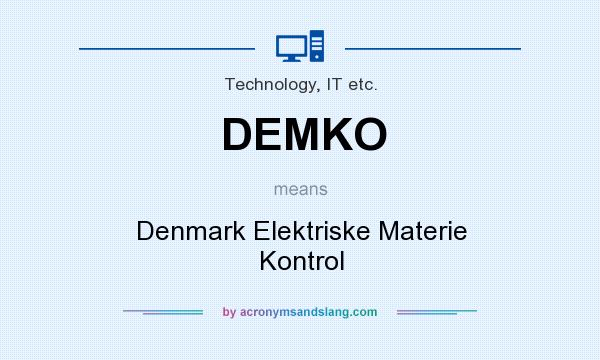 What does DEMKO mean? It stands for Denmark Elektriske Materie Kontrol