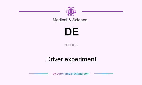 What does DE mean? It stands for Driver experiment