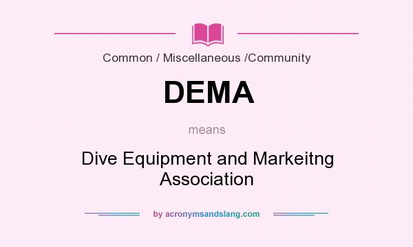 What does DEMA mean? It stands for Dive Equipment and Markeitng Association