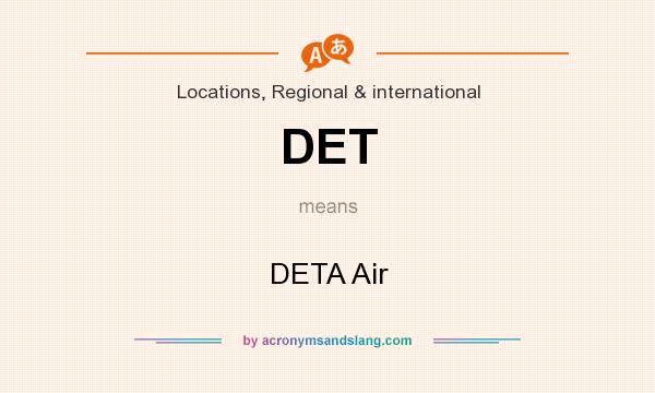 What does DET mean? It stands for DETA Air