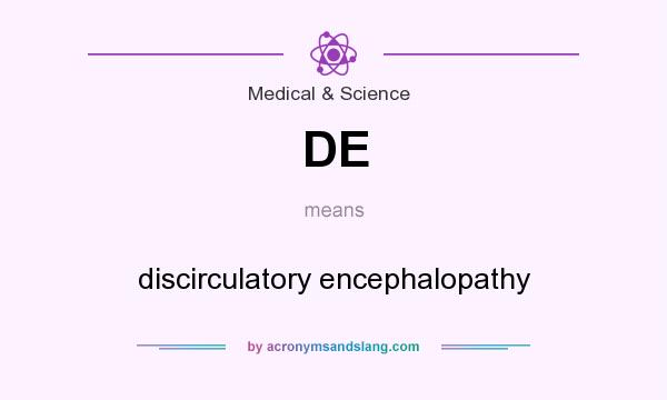 What does DE mean? It stands for discirculatory encephalopathy