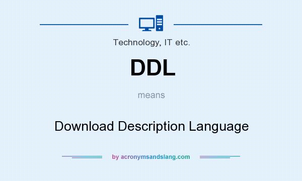 What does DDL mean? It stands for Download Description Language
