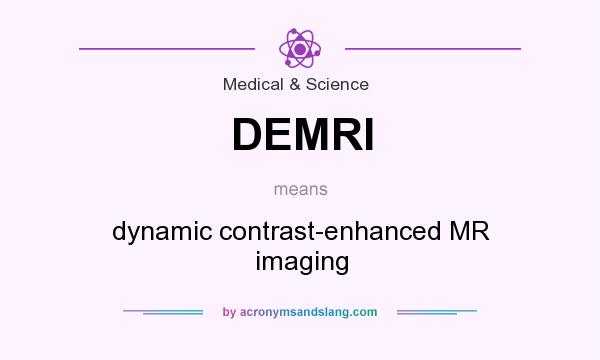 What does DEMRI mean? It stands for dynamic contrast-enhanced MR imaging
