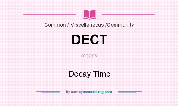 What does DECT mean? It stands for Decay Time