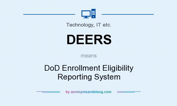 What does DEERS mean? It stands for DoD Enrollment Eligibility Reporting System