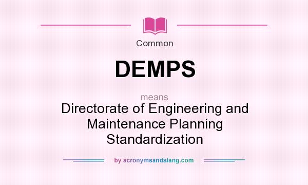 What does DEMPS mean? It stands for Directorate of Engineering and Maintenance Planning Standardization