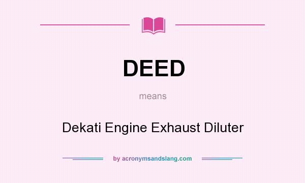 What does DEED mean? It stands for Dekati Engine Exhaust Diluter
