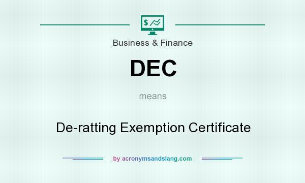 What does DEC mean? It stands for De-ratting Exemption Certificate