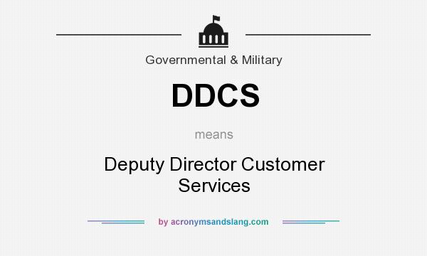 What does DDCS mean? It stands for Deputy Director Customer Services