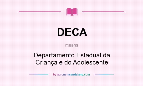 What does DECA mean? It stands for Departamento Estadual da Criança e do Adolescente
