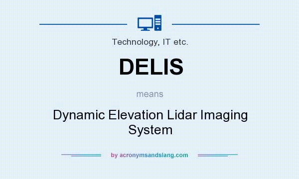 What does DELIS mean? It stands for Dynamic Elevation Lidar Imaging System