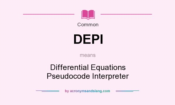 What does DEPI mean? It stands for Differential Equations Pseudocode Interpreter