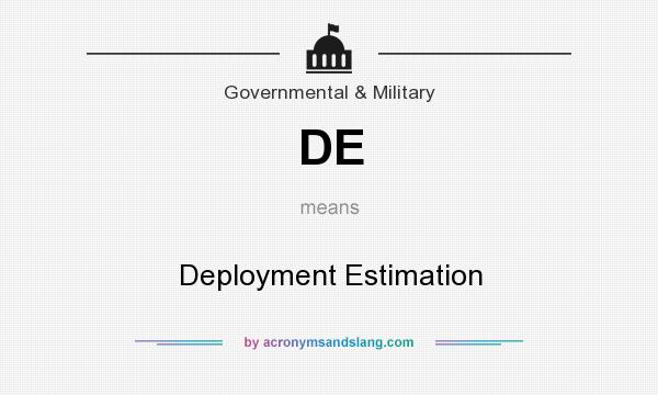 What does DE mean? It stands for Deployment Estimation