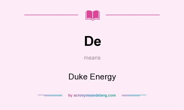 What does De mean? It stands for Duke Energy