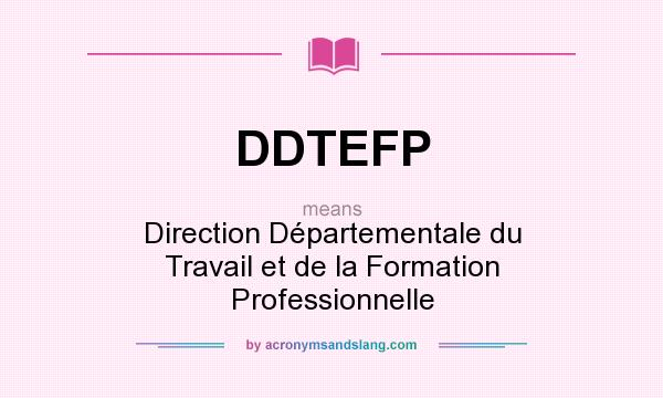 What does DDTEFP mean? It stands for Direction Départementale du Travail et de la Formation Professionnelle