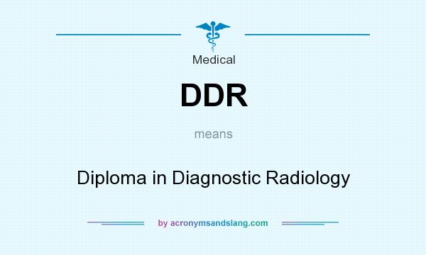 What does DDR mean? It stands for Diploma in Diagnostic Radiology