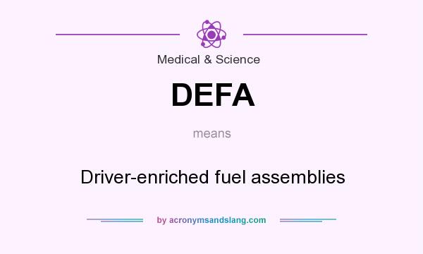 What does DEFA mean? It stands for Driver-enriched fuel assemblies