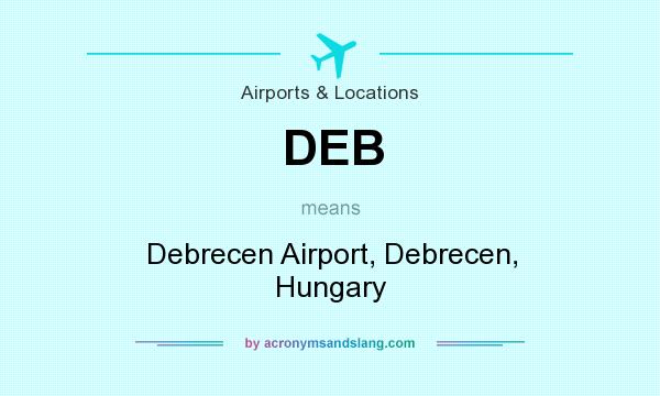 What does DEB mean? It stands for Debrecen Airport, Debrecen, Hungary